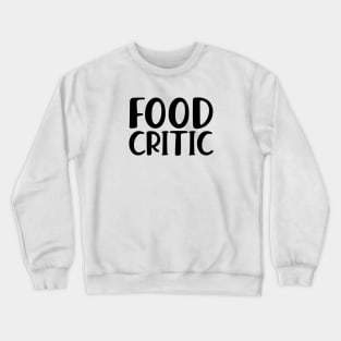 Food Critic Crewneck Sweatshirt
